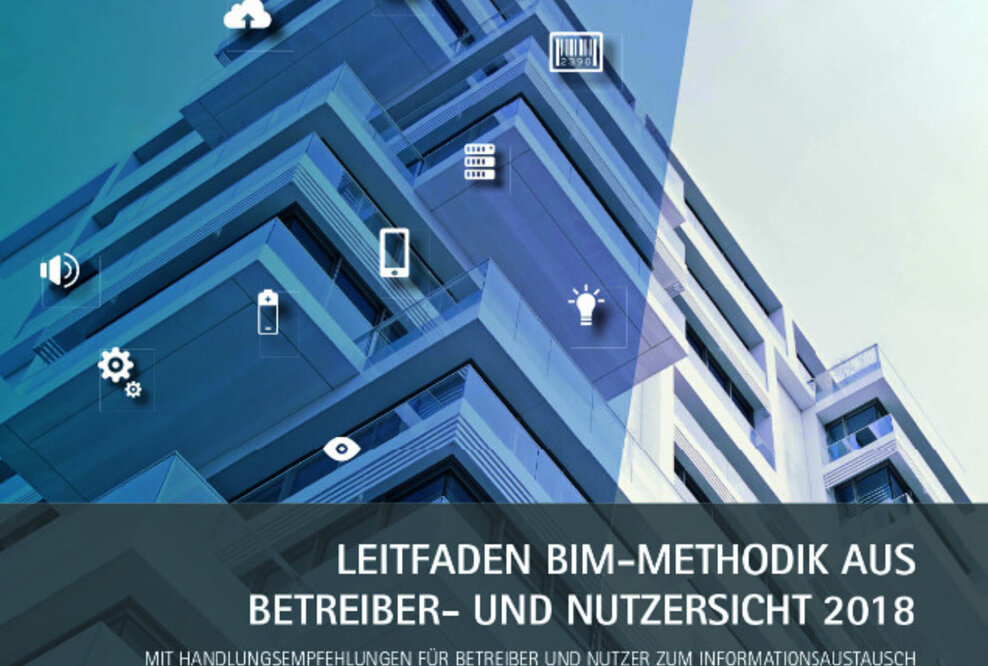 Leitfaden „BIM-Methodik aus Betreiber- und Nutzersicht 2018“ ab sofort erhältlich