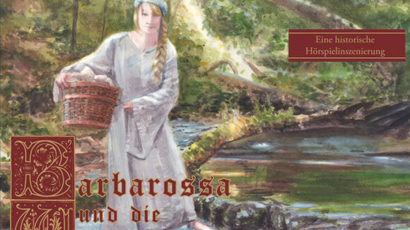 Barbarossa und der Wäscherin. Ein historischer Kurzoman aus der Stauferzeit als Buch und Hörspiel