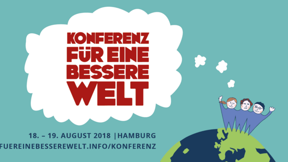 Konferenz für eine bessere Welt | 18.–19. August 2018 in Hamburg